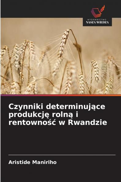 Czynniki determinujące produkcję rolną i rentowność w Rwandzie