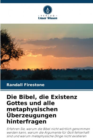 Die Bibel die Existenz Gottes und alle metaphysischen Überzeugungen hinterfragen