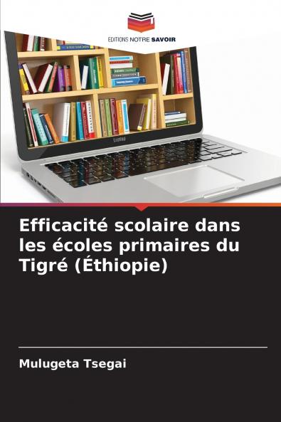 Efficacité scolaire dans les écoles primaires du Tigré (Éthiopie)
