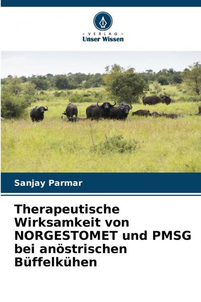 Therapeutische Wirksamkeit von NORGESTOMET und PMSG bei anöstrischen Büffelkühen