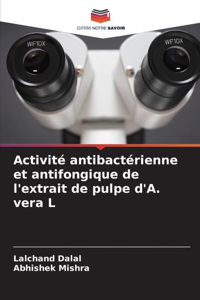 Activité antibactérienne et antifongique de l'extrait de pulpe d'A. vera L