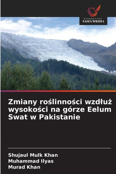 Zmiany roślinności wzdłuż wysokości na górze Eelum Swat w Pakistanie