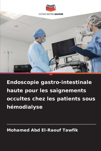 Endoscopie gastro-intestinale haute pour les saignements occultes chez les patients sous hémodialyse