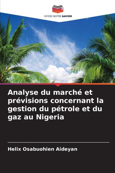 Analyse du marché et prévisions concernant la gestion du pétrole et du gaz au Nigeria