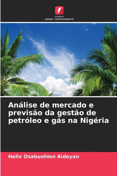 Análise de mercado e previsão da gestão de petróleo e gás na Nigéria