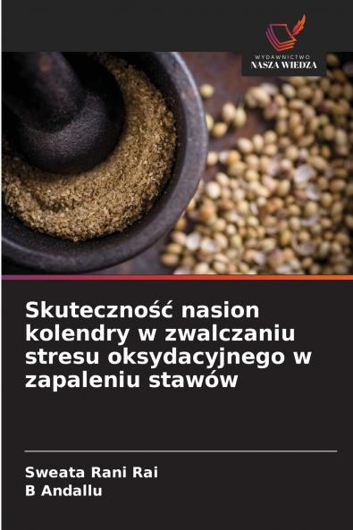 Skuteczność nasion kolendry w zwalczaniu stresu oksydacyjnego w zapaleniu stawów