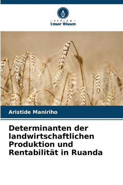 Determinanten der landwirtschaftlichen Produktion und Rentabilität in Ruanda