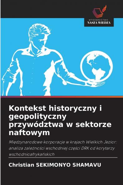 Kontekst historyczny i geopolityczny przywództwa w sektorze naftowym