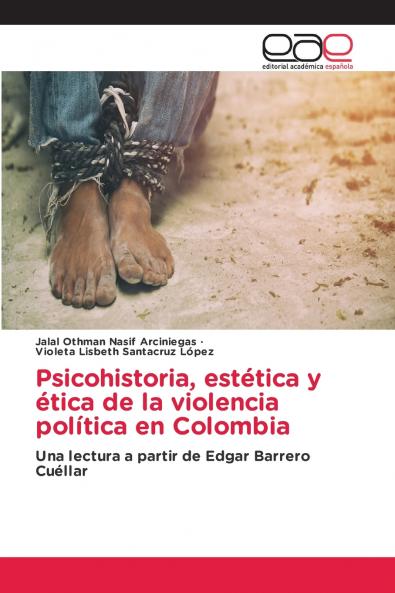 Psicohistoria estética y ética de la violencia política en Colombia
