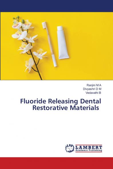Fluoride Releasing Dental Restorative Materials