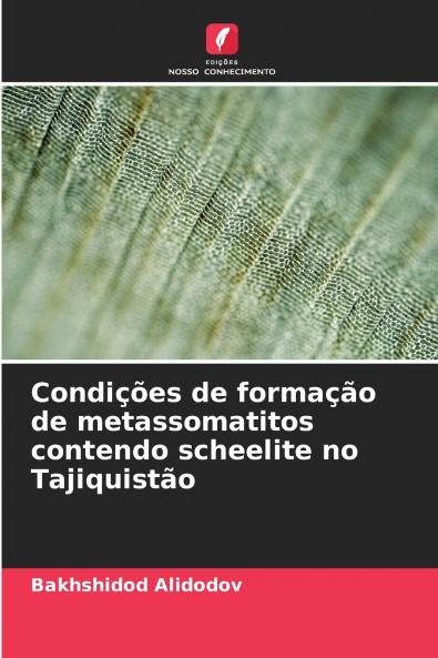 Condições de formação de metassomatitos contendo scheelite no Tajiquistão