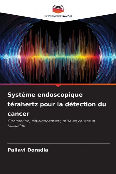 Système endoscopique térahertz pour la détection du cancer