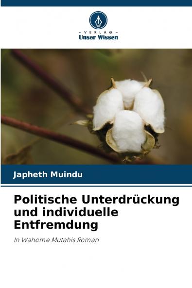 Politische Unterdrückung und individuelle Entfremdung