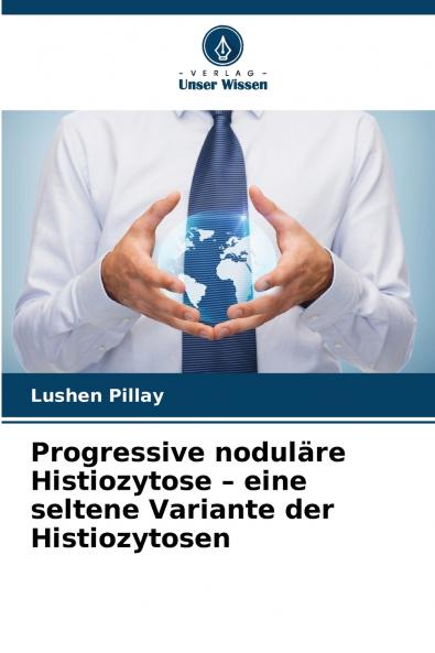 Progressive noduläre Histiozytose - eine seltene Variante der Histiozytosen