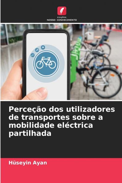 Perceção dos utilizadores de transportes sobre a mobilidade eléctrica partilhada