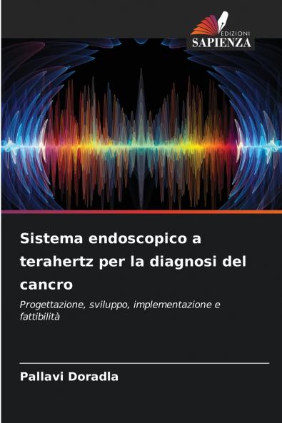 Sistema endoscopico a terahertz per la diagnosi del cancro