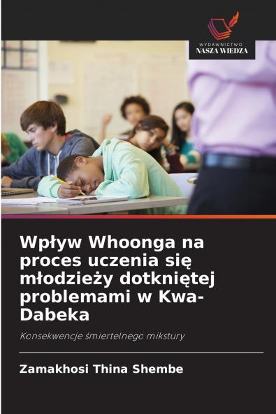 Wpływ Whoonga na proces uczenia się młodzieży dotkniętej problemami w Kwa-Dabeka