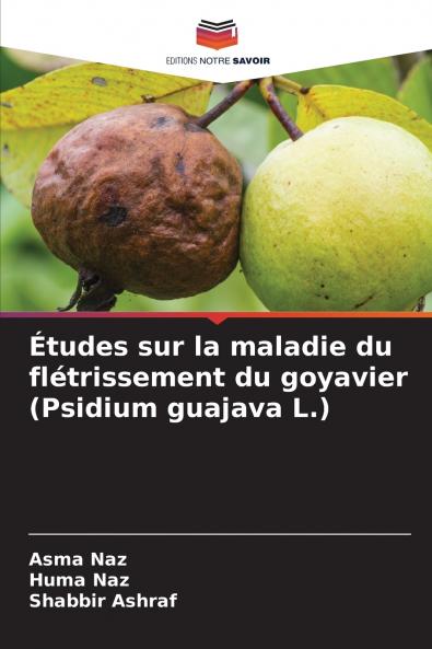 Études sur la maladie du flétrissement du goyavier (Psidium guajava L.)