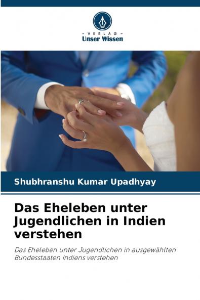 Das Eheleben unter Jugendlichen in Indien verstehen