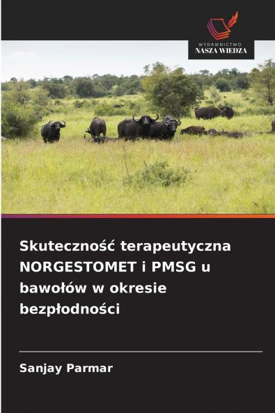 Skuteczność terapeutyczna NORGESTOMET i PMSG u bawołów w okresie bezpłodności