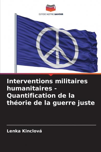 Interventions militaires humanitaires - Quantification de la théorie de la guerre juste