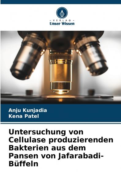 Untersuchung von Cellulase produzierenden Bakterien aus dem Pansen von Jafarabadi-Büffeln