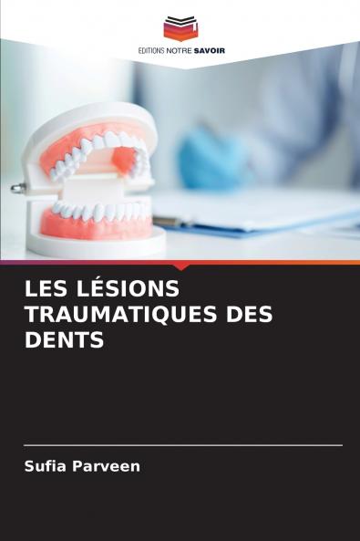 LES LÉSIONS TRAUMATIQUES DES DENTS