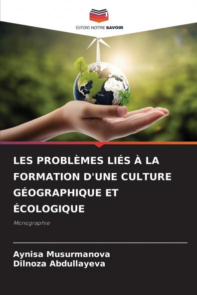 LES PROBLÈMES LIÉS À LA FORMATION D'UNE CULTURE GÉOGRAPHIQUE ET ÉCOLOGIQUE
