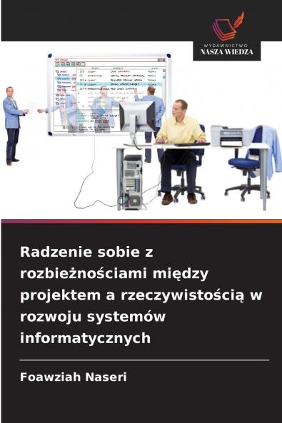 Radzenie sobie z rozbieżnościami między projektem a rzeczywistością w rozwoju systemów informatycznych