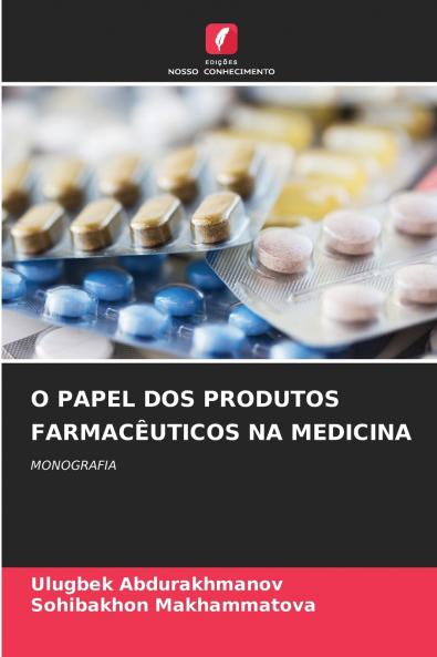 O PAPEL DOS PRODUTOS FARMACÊUTICOS NA MEDICINA