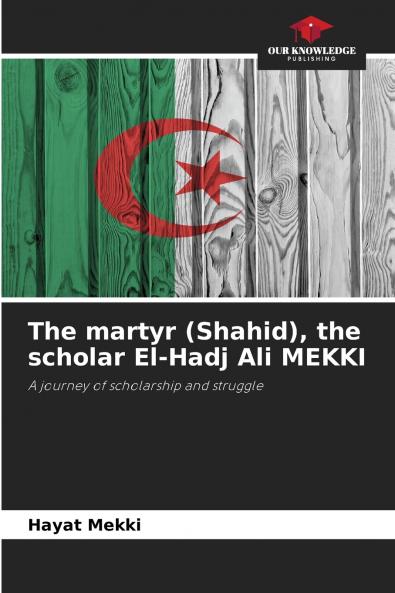 The martyr (Shahid) the scholar El-Hadj Ali MEKKI