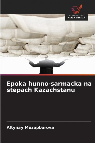 Epoka hunno-sarmacka na stepach Kazachstanu