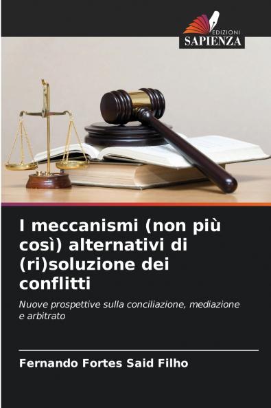 I meccanismi (non più così) alternativi di (ri)soluzione dei conflitti