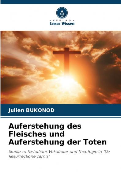Auferstehung des Fleisches und Auferstehung der Toten