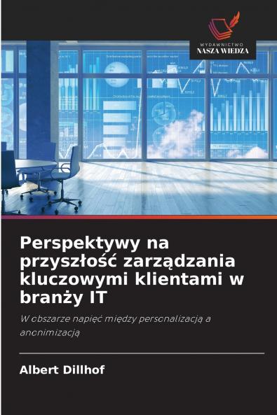 Perspektywy na przyszłość zarządzania kluczowymi klientami w branży IT