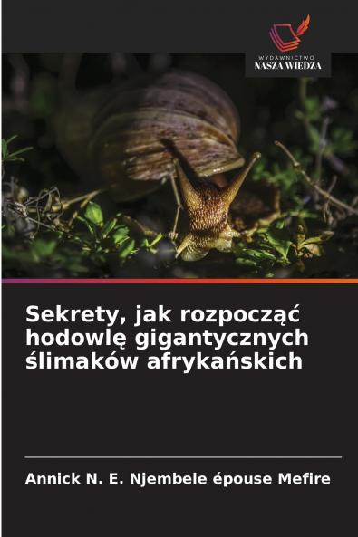Sekrety jak rozpocząć hodowlę gigantycznych ślimaków afrykańskich