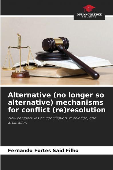 Alternative (no longer so alternative) mechanisms for conflict (re)resolution