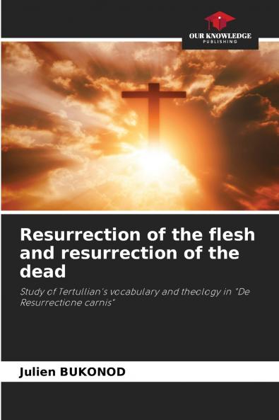 Resurrection of the flesh and resurrection of the dead