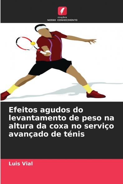 Efeitos agudos do levantamento de peso na altura da coxa no serviço avançado de ténis