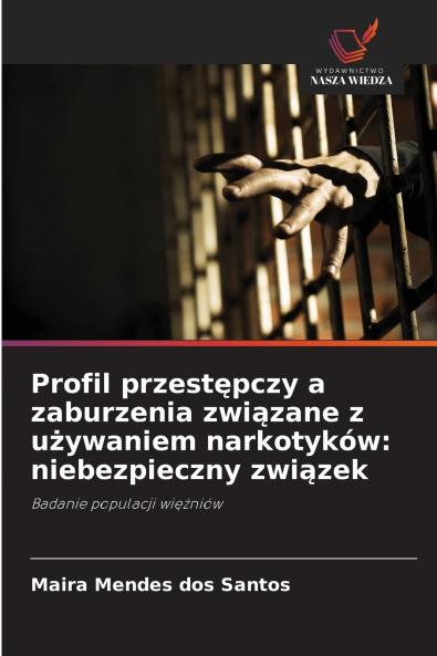 Profil przestępczy a zaburzenia związane z używaniem narkotyków