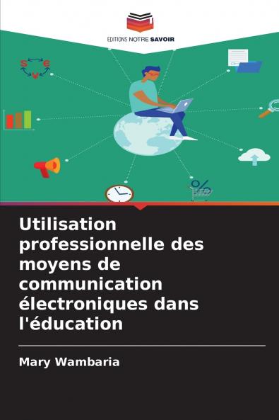 Utilisation professionnelle des moyens de communication électroniques dans l'éducation