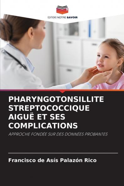 PHARYNGOTONSILLITE STREPTOCOCCIQUE AIGUË ET SES COMPLICATIONS