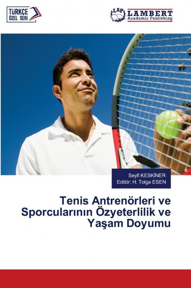 Tenis Antrenörleri ve Sporcularının Özyeterlilik ve Yaşam Doyumu