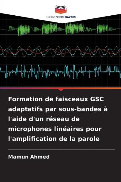 Formation de faisceaux GSC adaptatifs par sous-bandes à l'aide d'un réseau de microphones linéaires pour l'amplification de la parole