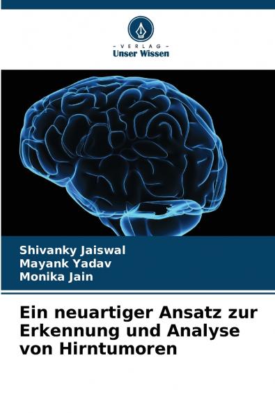 Ein neuartiger Ansatz zur Erkennung und Analyse von Hirntumoren