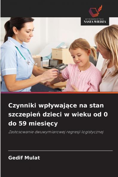 Czynniki wpływające na stan szczepień dzieci w wieku od 0 do 59 miesięcy