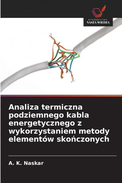 Analiza termiczna podziemnego kabla energetycznego z wykorzystaniem metody elementów skończonych