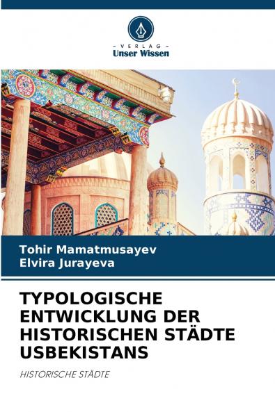TYPOLOGISCHE ENTWICKLUNG DER HISTORISCHEN STÄDTE USBEKISTANS