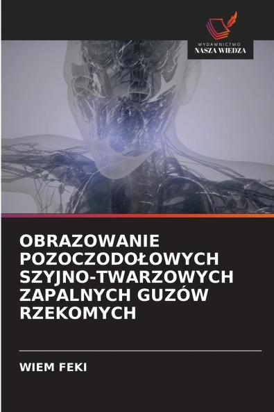 OBRAZOWANIE POZOCZODOŁOWYCH SZYJNO-TWARZOWYCH ZAPALNYCH GUZÓW RZEKOMYCH