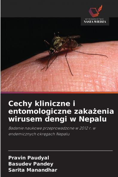 Cechy kliniczne i entomologiczne zakażenia wirusem dengi w Nepalu
